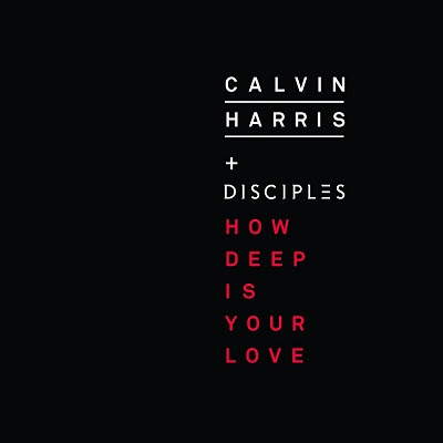 How Deep Is Your Love by Calvin Harris