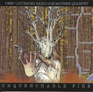 Deep Listening Band, Joe McPhee Quartet, Rachel Pollack, Unquenchable Fire