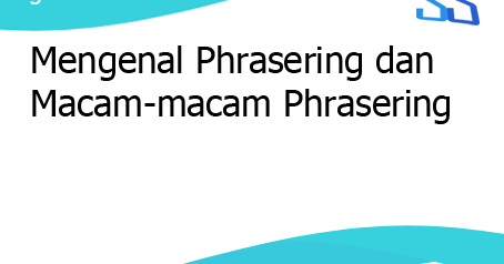 Mengenal Phrasering Dan Macam Macam Phrasering