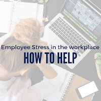 Employee Stress in the Workplace - How to Help