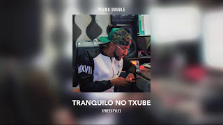 Young Double – Tranquilo No Txube (Freestyle)