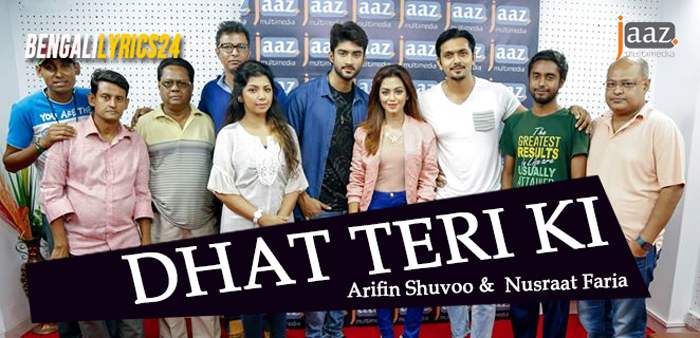 Dhat Teri Ki (2017) Songs Lyrics, Arifin Shuvoo, Nusraat Faria