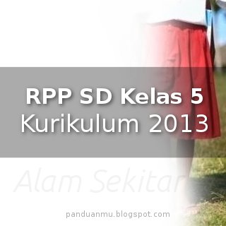 RPP SD Kelas 5 Kurikulum 2013 Panduanmu RPP SD Kelas 5 Kurikulum 2013 Panduanmu