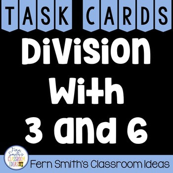 3rd Grade Go Math 7.4 & 7.6 Division With 3 and 6 Task Cards