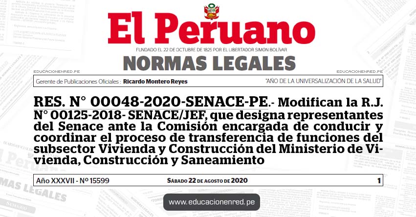 RES. N° 00048-2020-SENACE-PE.- Modifican la R.J. N° 00125-2018- SENACE/JEF, que designa representantes del Senace ante la Comisión encargada de conducir y coordinar el proceso de transferencia de funciones del subsector Vivienda y Construcción del Ministerio de Vivienda, Construcción y Saneamiento RES. N° 00048-2020-SENACE-PE.- Modifican la R.J. N° 00125-2018- SENACE/JEF, que designa representantes del Senace ante la Comisión encargada de conducir y coordinar el proceso de transferencia de funciones del subsector Vivienda y Construcción del Ministerio de Vivienda, Construcción y Saneamiento
