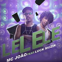 Baixar Lelele - MC João feat. Luck Muzik no Celular Baixar Lelele - MC João feat. Luck Muzik MP3