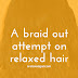 The Results Of A Braid Out On Relaxed Hair