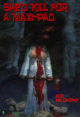 She's Kill for a Maxi-Pad written by Bob Melonosky. She went on a bloody rampage during that special time of the month.