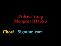Chord / Kunci Gitar Lagu Rohani "Pribadi Yang Mengenal Hatiku" Chord / Kunci Gitar Lagu Rohani "Pribadi Yang Mengenal Hatiku"