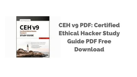 CEH v9 PDF: Certified Ethical Hacker Study Guide PDF Free Download CEH v9 PDF: Certified Ethical Hacker Study Guide PDF Free Download