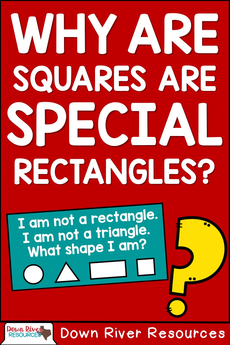 What Makes a Square a Special Rectangle? Down River Resources Your