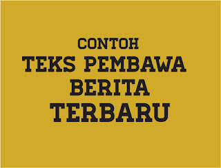 Contoh Teks Pembawa Berita Terbaru