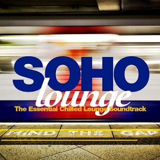 Soho Lounge: The Essential Chilled Lounge Soundtrack