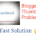 Blogger Thumbnail Problem? A Fast Solution