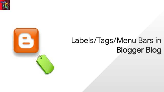 Labels/Tags/Menu Bars in Blogger Labels/Tags/Menu Bars in Blogger