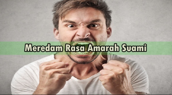 Kiat Jitu Meredam Rasa Amarah Suami, Wanita Wajib Baca ini !! Kiat Jitu Meredam Rasa Amarah Suami, Wanita Wajib Baca ini !!