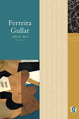 Melhores poemas Ferreira Gullar - Ferreira Gullar