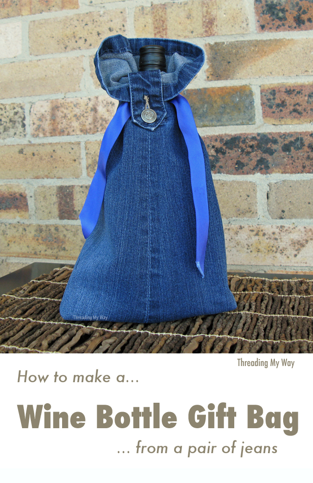 How to make a re-usable denim wine bottle gift bag from a pair of jeans ~ Threading My Way