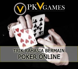 Trik Rahasia Cara Bermain Poker Online 