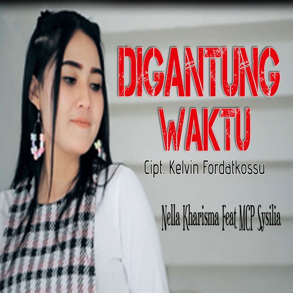 Nella Kharisma - Digantung Waktu (feat. MCP Sysilia)