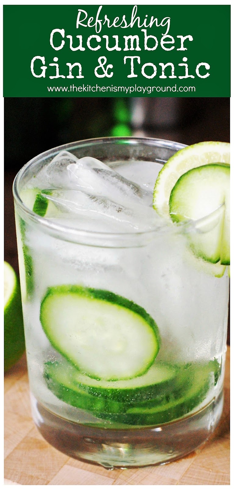 Refreshing Cucumber Gin & Tonic The Kitchen is My Playground