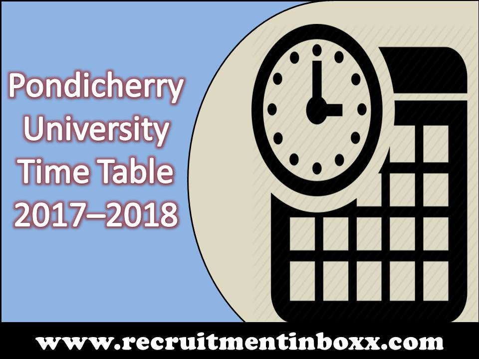 Pondicherry University Time Table 2017–2018 Pondicherry University Time Table