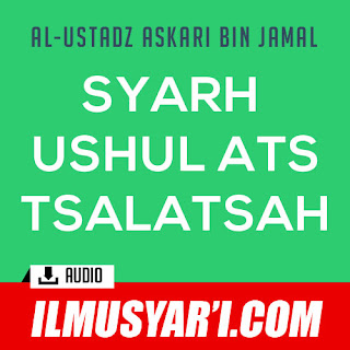 Syarah Tsalatsatul Ushul (Tiga Pondasi Utama Agama Islam) - Ustadz Askari bin Jamal Syarah Tsalatsatul Ushul (Tiga Pondasi Utama Agama Islam) - Ustadz Askari bin Jamal