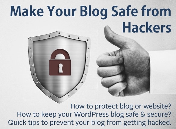 Tips To Protect Your Blog from Hackers - how to protect your blog? How to secure your blog? How to secure connection? Security checklist for blogging? how to secure blogspot? Bloggers required to consider the security checklist to make the blog safe and secure. Stop searching about how to protect blog or WordPress website from hackers or how to secure website and keep your WordPress blog safe and secure and follow this comprehensive guide that will provide you tips to prevent your blog from getting hacked.