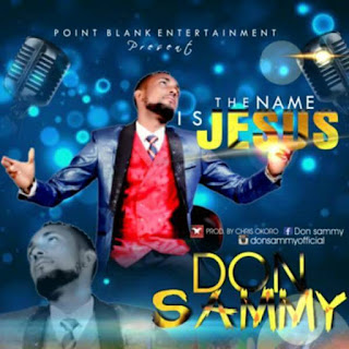 Don Sammy - The Name Is Jesus