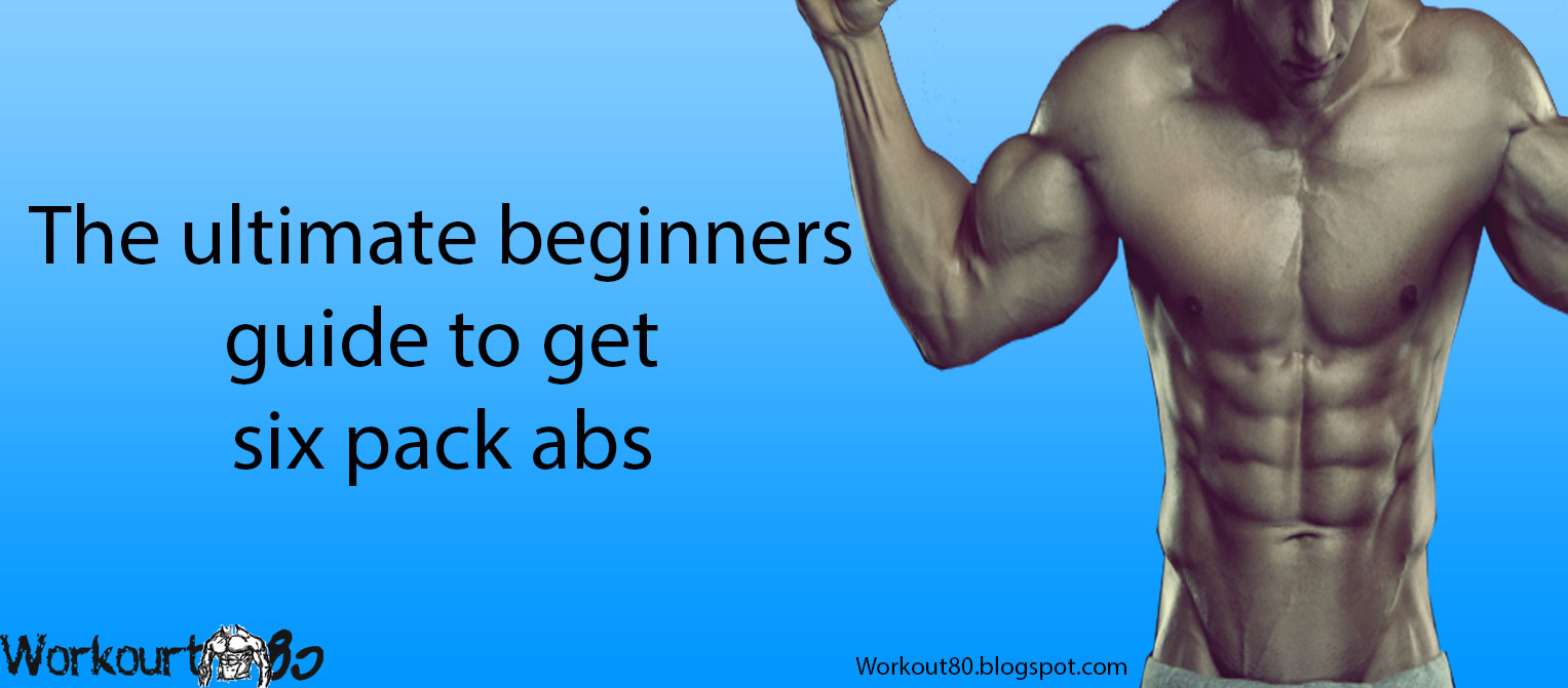 The Ultimate Beginners Guide To Get Six Pack Abs (Calisthenics Only