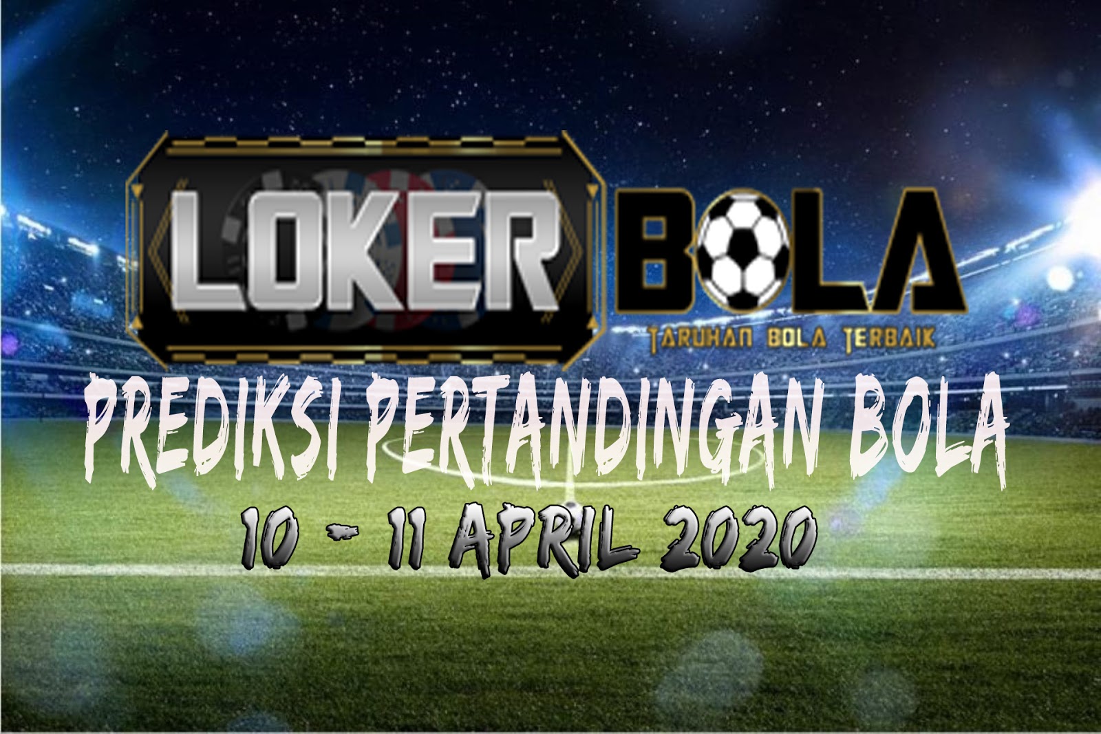 PREDIKSI PERTANDINGAN BOLA 10 – 11 APRIL 2020