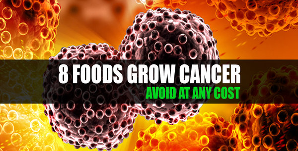8 FOODS WHICH HELP CANCER GROWTH – STOP EATING THESE FOODS NOW!