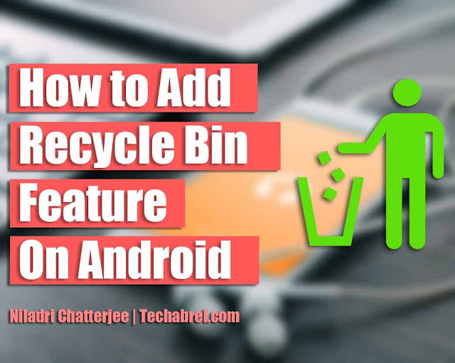 How to Add a Recycle Bin in Your Android Phone or Tablet?