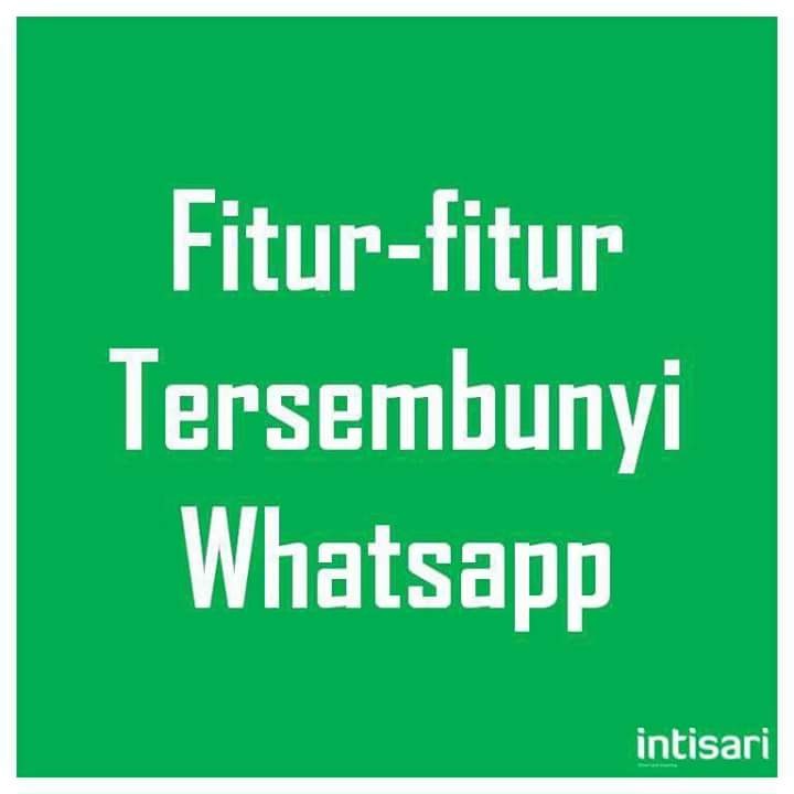 Fitur-Fitur Tersembunyi Whatsapp Yang Penting Anda Ketahui Fitur-Fitur Tersembunyi Whatsapp Yang Penting Anda Ketahui