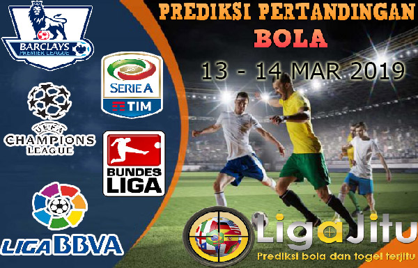 PREDIKSI PERTANDINGAN BOLA TANGGAL 13 – 14 MAR 2019