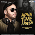 Apna Time Aayega (Remix) - DJ Chirag Dubai