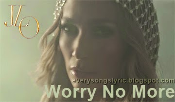 A.K.A. (2014) - Worry No More english lyrics Performed By Jennifer Lopez feat. Rick Ross