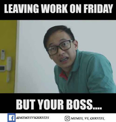 Friday Meme But your boss