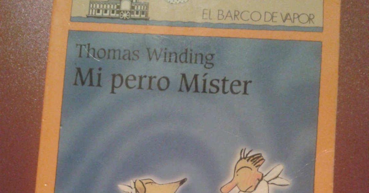 estafador necesidad Seguir El misterio de las letras: Reseña infantil: "Mi perro Míster", de Thomas  Winding.