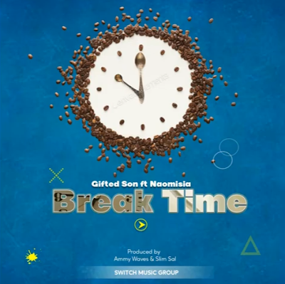 AUDIO | Gifted Son Ft. Naomisia _ Break Time MP3 | Download - MOKO