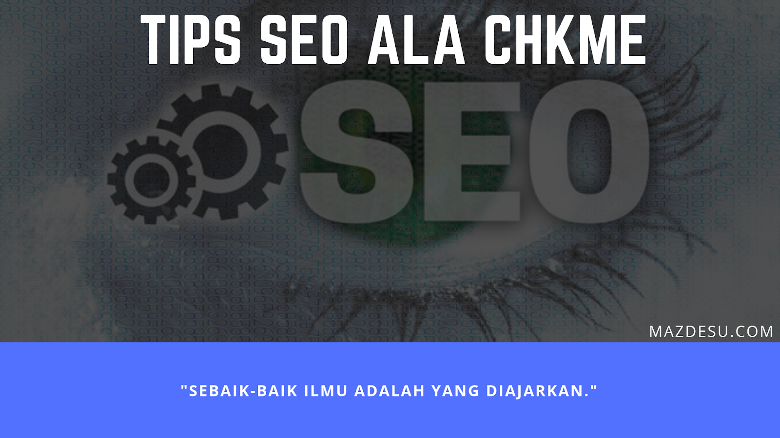 6 Tips Terbaik Untuk MemperSEO Blog ala CHKME 6 Tips Terbaik Untuk MemperSEO Blog ala CHKME
