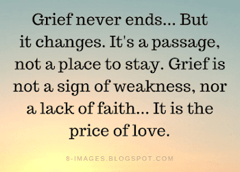 Grief Never Ends Quote Grief Does Not Change You. It Reveals You. Quotes - Quotes