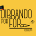 Dibrando por Fora #4: A ousadia não pode parar!!