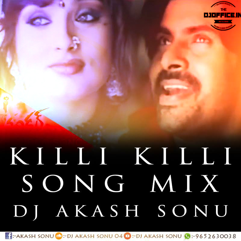 KILLI KILLI SONG MIX DJ AKASH SONU FROM SAIDABAD DJOFFICE.IN