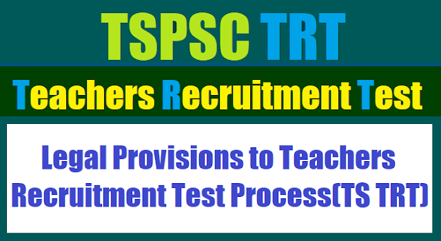 TSPSC TRT Legal Provisions to Teachers Recruitment Test Process(TS TRT) 2017 tspsc trt legal provisions to teachers recruitment test process 2017,ts trt legal provisions for teachers recruitment test process,tspsc teachers recruitment test legal provisions to ts trt recruitment process