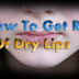 How To Get Rid Of Dry Lips, Top 5 Tips for dry Lips
