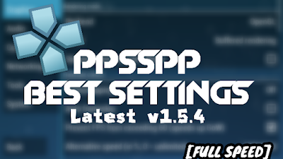  100% Super Working PPSSPP v1.5.4 Settings For Android And Pc 2018 