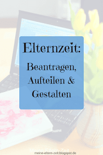 Elternzeit beantragen, aufteilen, gestalten So gelingt der Start in die Elternzeit und Babyzeit