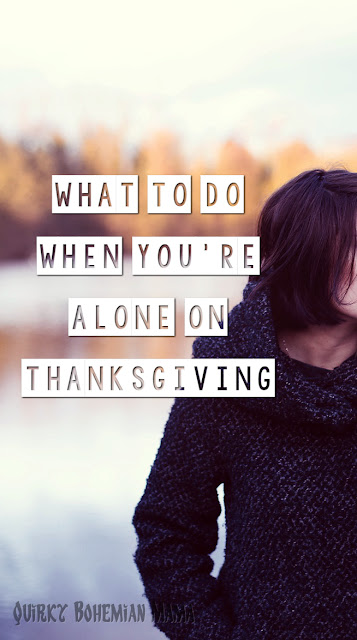 11 Things to Do When You're Alone on Thanksgiving - Quirky Bohemian Mama | Bohemian Lifestyle Blog