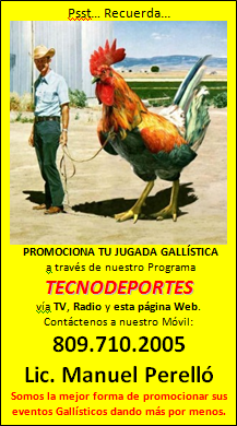 PROMOCIONA TU JUGADA GALLISTICA - Llamanos al 809-710-2005 y recibiràs 2 cuñas Via Radio - TV